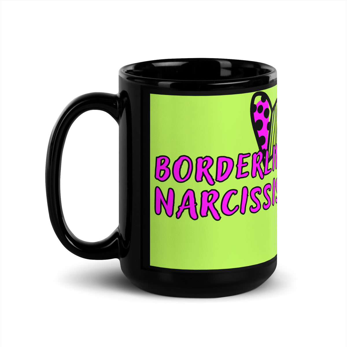Borderline Narcissist: 15oz. Black Glossy Mug